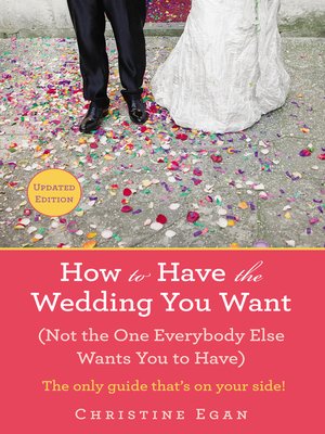 cover image of How to Have the Wedding You Want